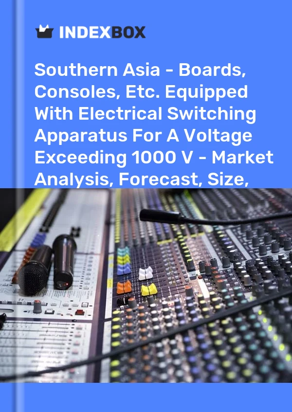 Report Southern Asia - Boards, Consoles, Etc. Equipped With Electrical Switching Apparatus for A Voltage Exceeding 1000 V - Market Analysis, Forecast, Size, Trends and Insights for 499$