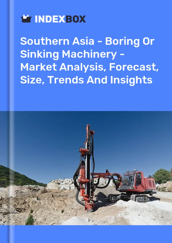 Report Southern Asia - Boring or Sinking Machinery - Market Analysis, Forecast, Size, Trends and Insights for 499$