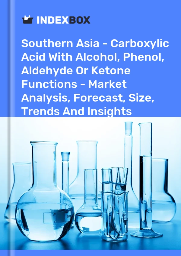 Report Southern Asia - Carboxylic Acid With Alcohol, Phenol, Aldehyde or Ketone Functions - Market Analysis, Forecast, Size, Trends and Insights for 499$