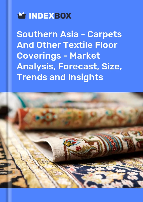 Report Southern Asia - Carpets and Other Textile Floor Coverings - Market Analysis, Forecast, Size, Trends and Insights for 499$