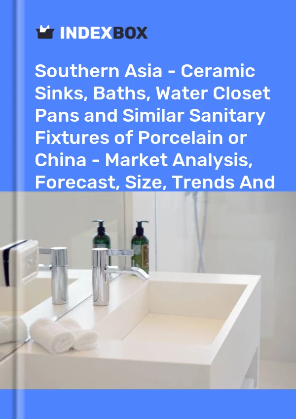 Report Southern Asia - Ceramic Sinks, Baths, Water Closet Pans and Similar Sanitary Fixtures of Porcelain or China - Market Analysis, Forecast, Size, Trends and Insights for 499$