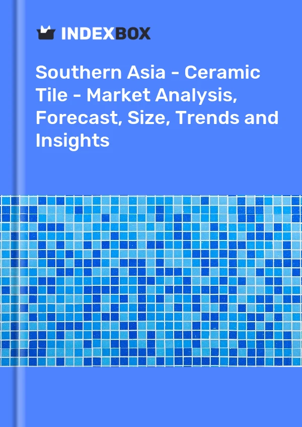 Report Southern Asia - Ceramic Tile - Market Analysis, Forecast, Size, Trends and Insights for 499$