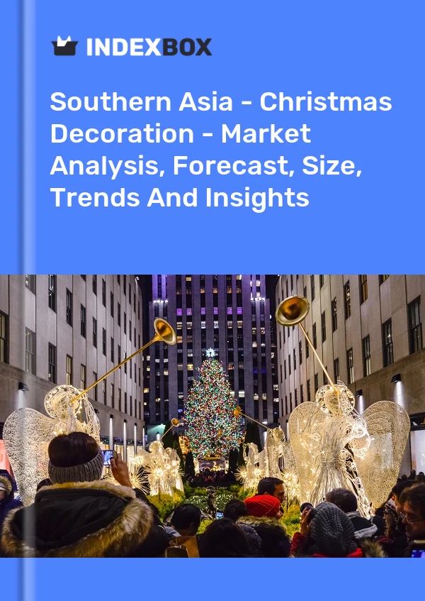 Report Southern Asia - Christmas Decoration - Market Analysis, Forecast, Size, Trends and Insights for 499$