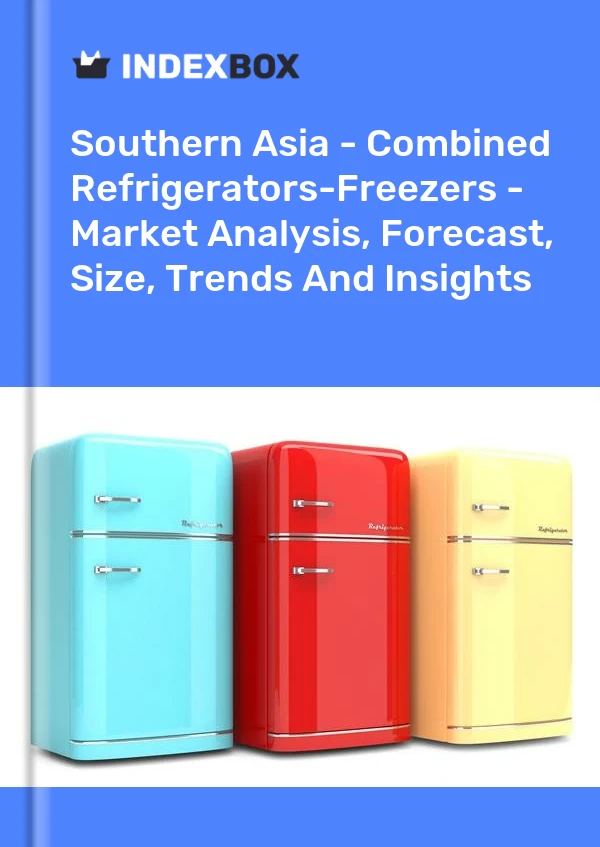 Report Southern Asia - Combined Refrigerators-Freezers - Market Analysis, Forecast, Size, Trends and Insights for 499$
