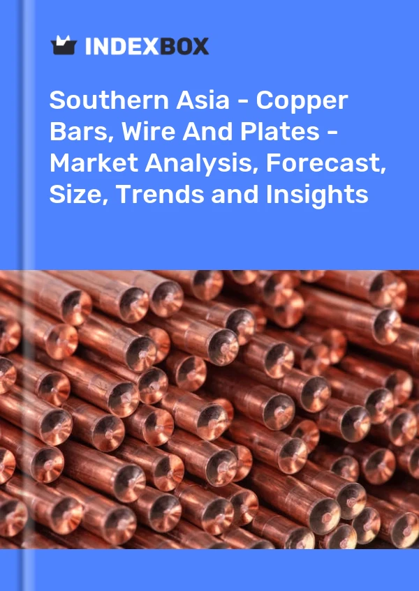Report Southern Asia - Copper Bars, Wire and Plates - Market Analysis, Forecast, Size, Trends and Insights for 499$