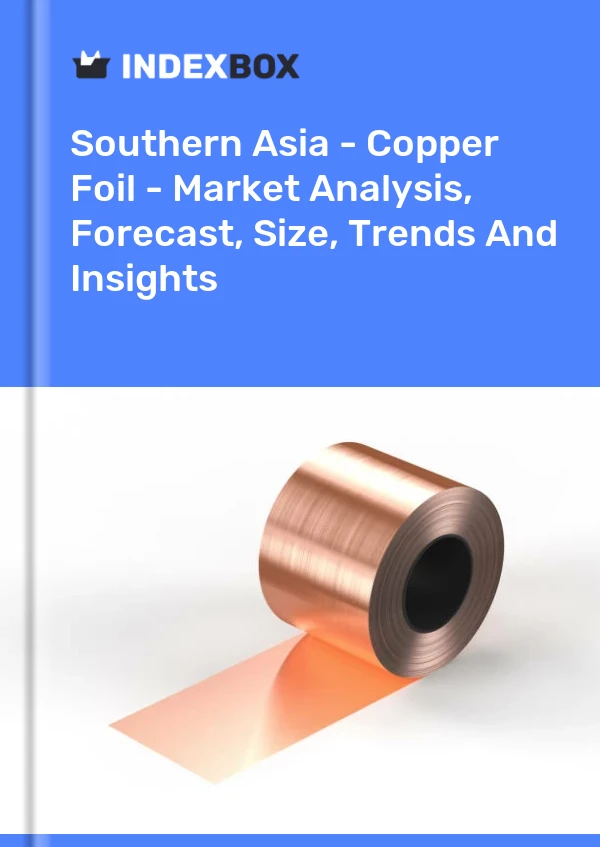 Report Southern Asia - Copper Foil - Market Analysis, Forecast, Size, Trends and Insights for 499$