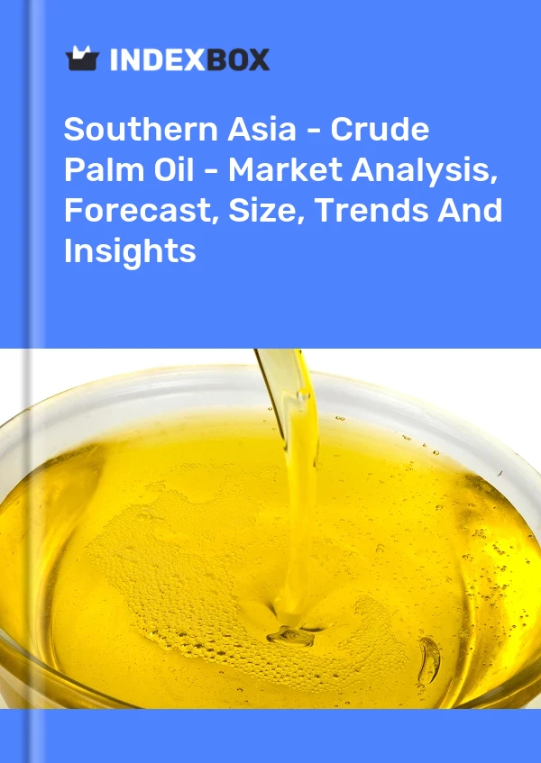 Report Southern Asia - Crude Palm Oil - Market Analysis, Forecast, Size, Trends and Insights for 499$