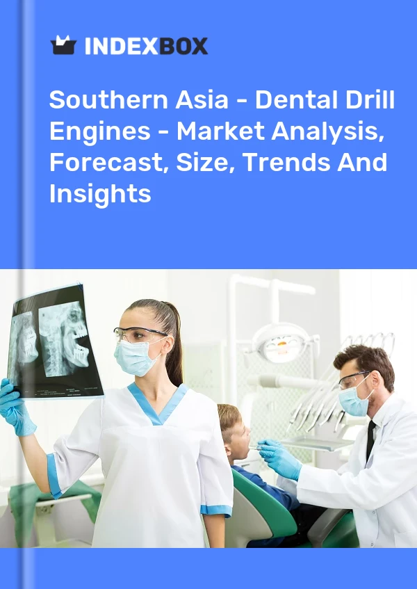 Report Southern Asia - Dental Drill Engines - Market Analysis, Forecast, Size, Trends and Insights for 499$