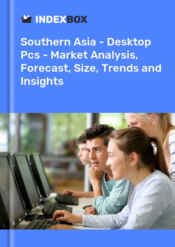 Report Southern Asia - Desktop Pcs - Market Analysis, Forecast, Size, Trends and Insights for 499$