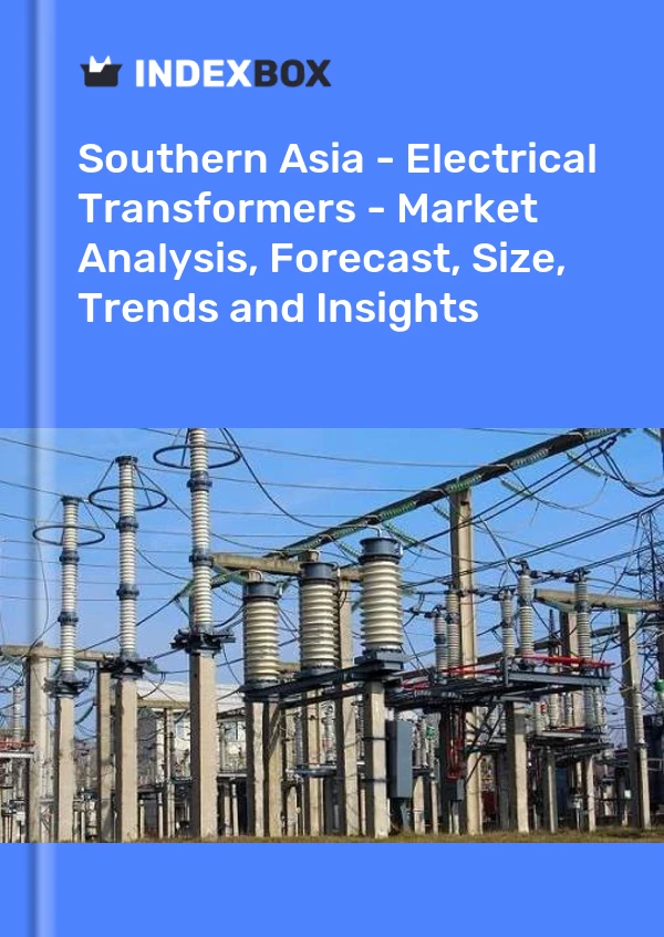 Report Southern Asia - Electrical Transformers - Market Analysis, Forecast, Size, Trends and Insights for 499$