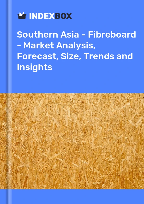 Report Southern Asia - Fibreboard - Market Analysis, Forecast, Size, Trends and Insights for 499$