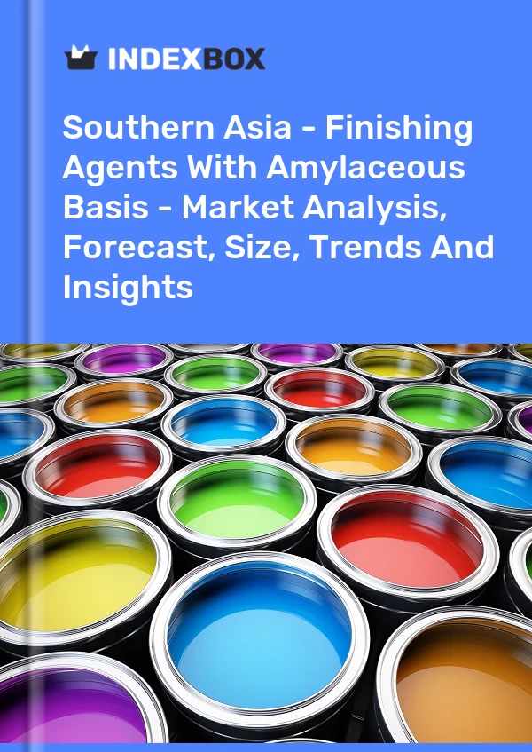 Report Southern Asia - Finishing Agents With Amylaceous Basis - Market Analysis, Forecast, Size, Trends and Insights for 499$