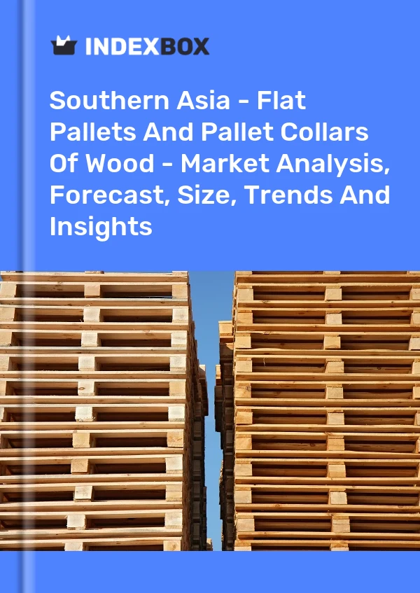 Report Southern Asia - Flat Pallets and Pallet Collars of Wood - Market Analysis, Forecast, Size, Trends and Insights for 499$