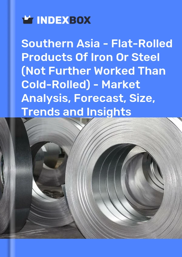 Report Southern Asia - Flat-Rolled Products of Iron or Steel (Not Further Worked Than Cold-Rolled) - Market Analysis, Forecast, Size, Trends and Insights for 499$