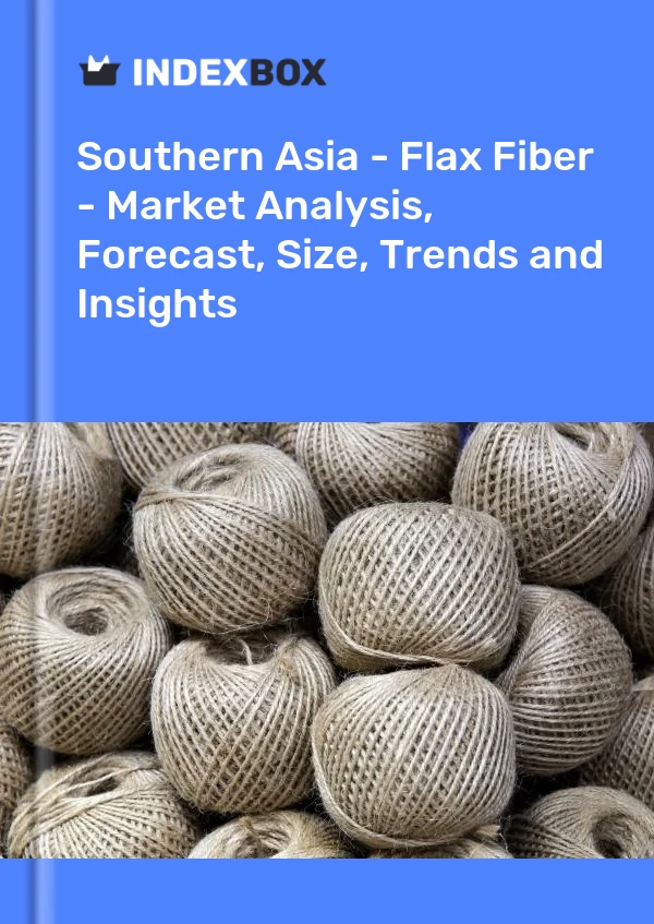 Report Southern Asia - Flax Fiber - Market Analysis, Forecast, Size, Trends and Insights for 499$