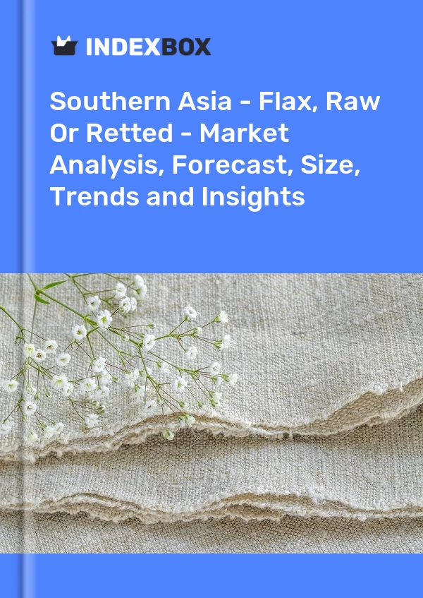 Report Southern Asia - Flax, Raw or Retted - Market Analysis, Forecast, Size, Trends and Insights for 499$