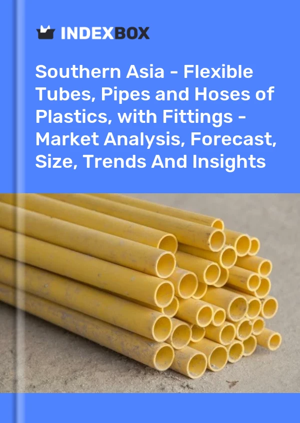 Report Southern Asia - Flexible Tubes, Pipes and Hoses of Plastics, with Fittings - Market Analysis, Forecast, Size, Trends and Insights for 499$
