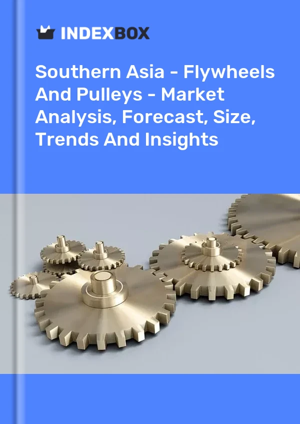 Report Southern Asia - Flywheels and Pulleys - Market Analysis, Forecast, Size, Trends and Insights for 499$