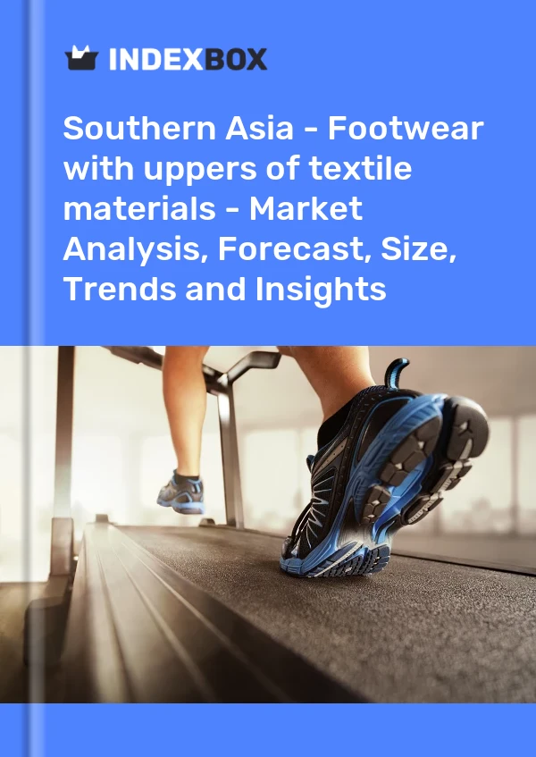 Report Southern Asia - Footwear with uppers of textile materials - Market Analysis, Forecast, Size, Trends and Insights for 499$