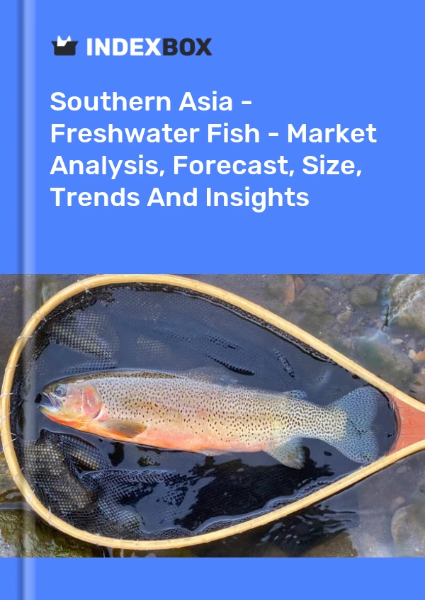 Report Southern Asia - Freshwater Fish - Market Analysis, Forecast, Size, Trends and Insights for 499$