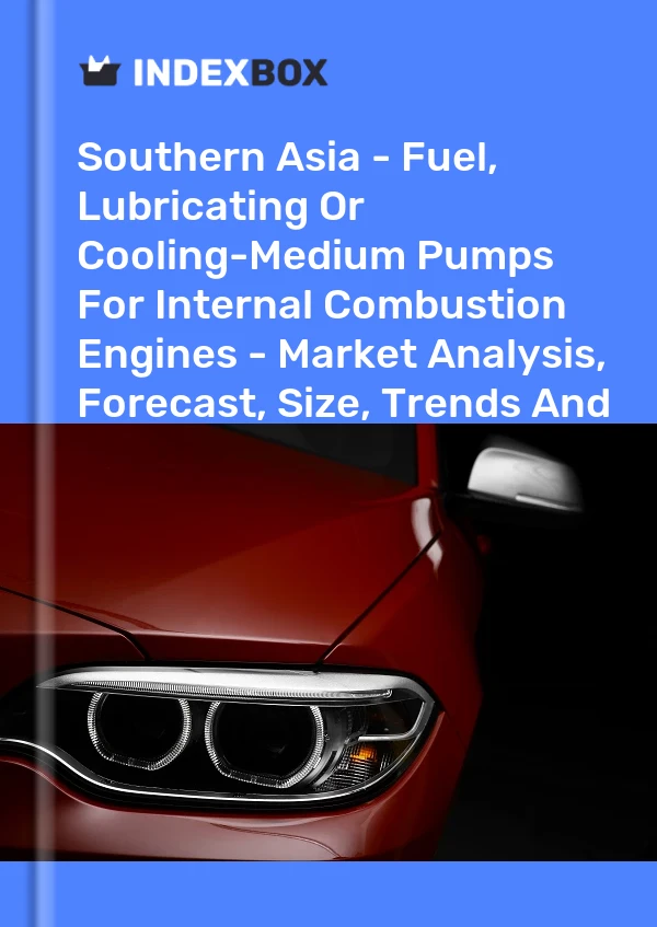 Report Southern Asia - Fuel, Lubricating or Cooling-Medium Pumps for Internal Combustion Engines - Market Analysis, Forecast, Size, Trends and Insights for 499$