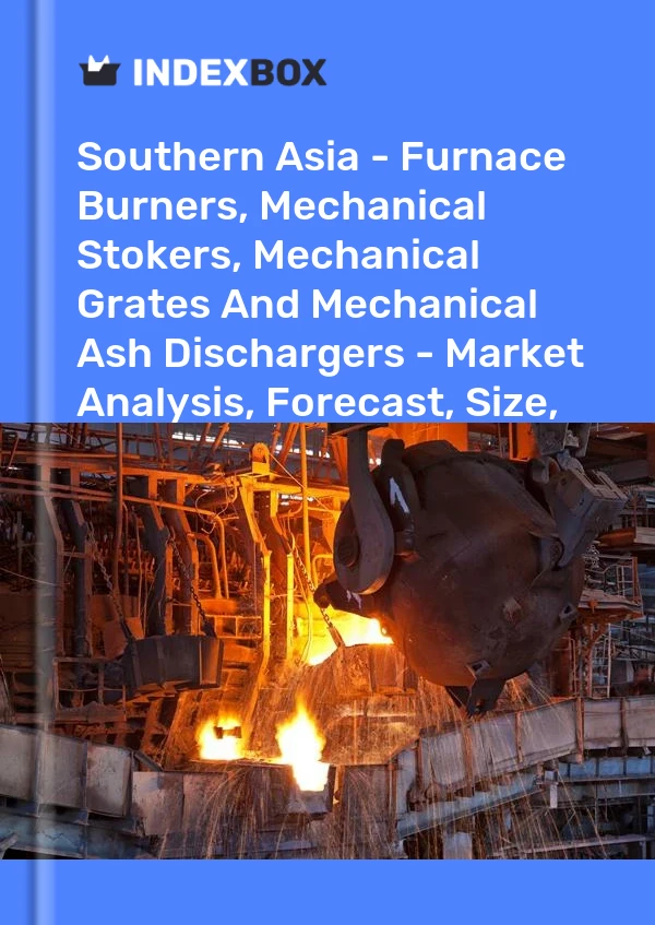 Report Southern Asia - Furnace Burners, Mechanical Stokers, Mechanical Grates and Mechanical Ash Dischargers - Market Analysis, Forecast, Size, Trends and Insights for 499$