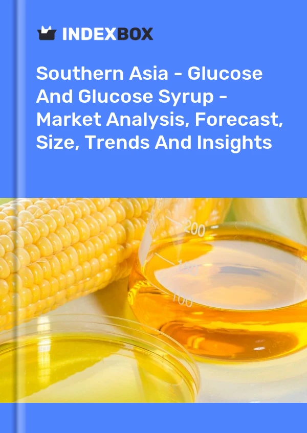 Report Southern Asia - Glucose and Glucose Syrup - Market Analysis, Forecast, Size, Trends and Insights for 499$