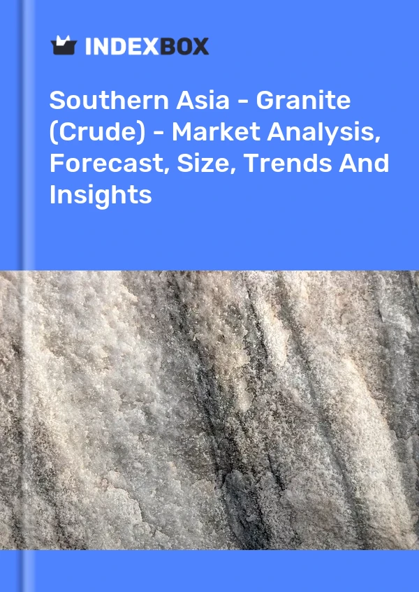 Report Southern Asia - Granite (Crude) - Market Analysis, Forecast, Size, Trends and Insights for 499$