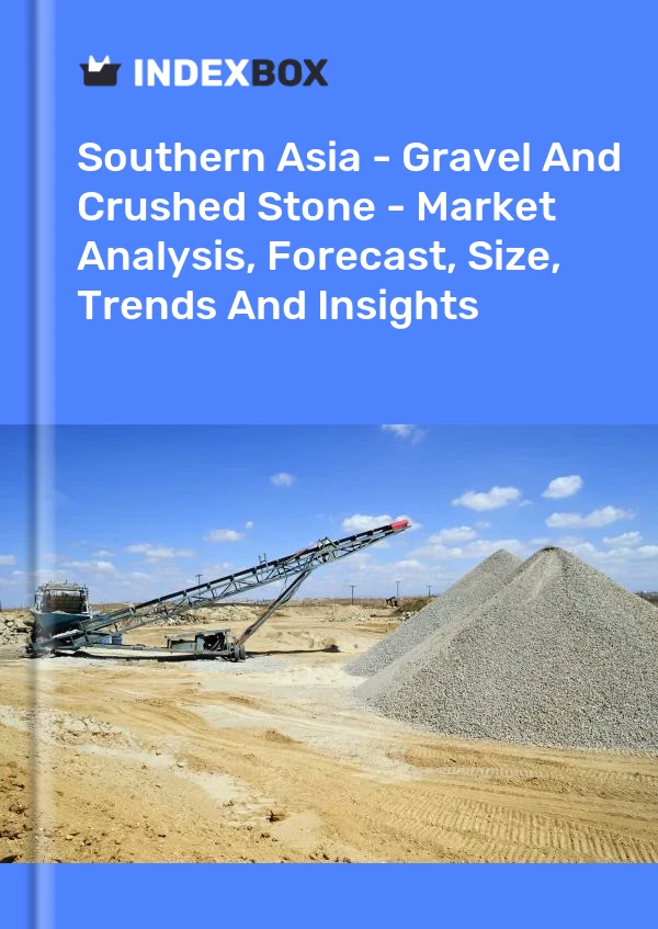 Report Southern Asia - Gravel and Crushed Stone - Market Analysis, Forecast, Size, Trends and Insights for 499$