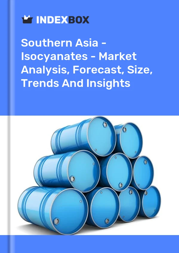 Report Southern Asia - Isocyanates - Market Analysis, Forecast, Size, Trends and Insights for 499$