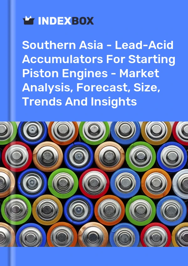 Report Southern Asia - Lead-Acid Accumulators for Starting Piston Engines - Market Analysis, Forecast, Size, Trends and Insights for 499$