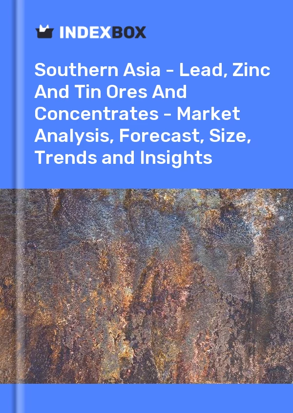 Report Southern Asia - Lead, Zinc and Tin Ores and Concentrates - Market Analysis, Forecast, Size, Trends and Insights for 499$