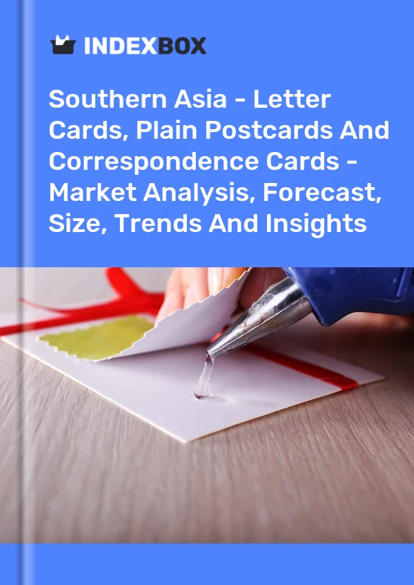 Report Southern Asia - Letter Cards, Plain Postcards and Correspondence Cards - Market Analysis, Forecast, Size, Trends and Insights for 499$