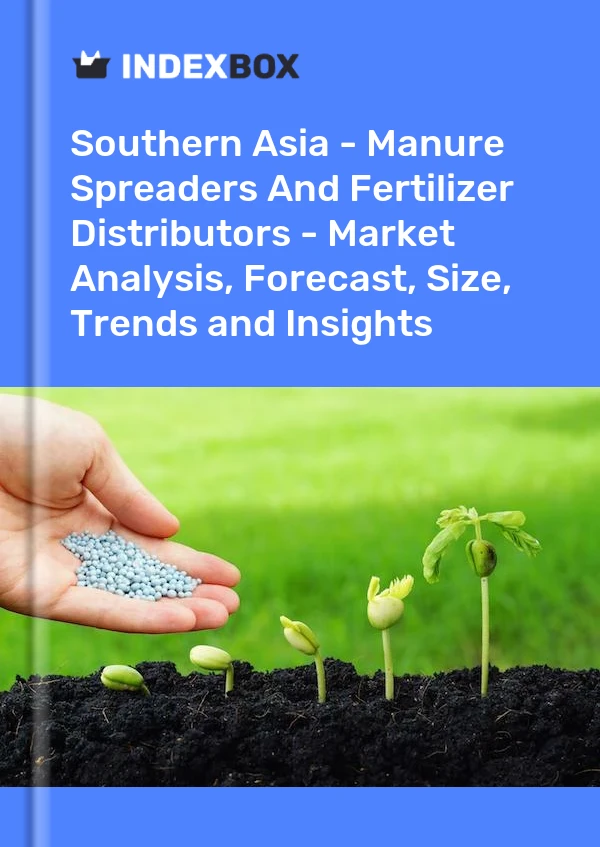 Report Southern Asia - Manure Spreaders and Fertilizer Distributors - Market Analysis, Forecast, Size, Trends and Insights for 499$