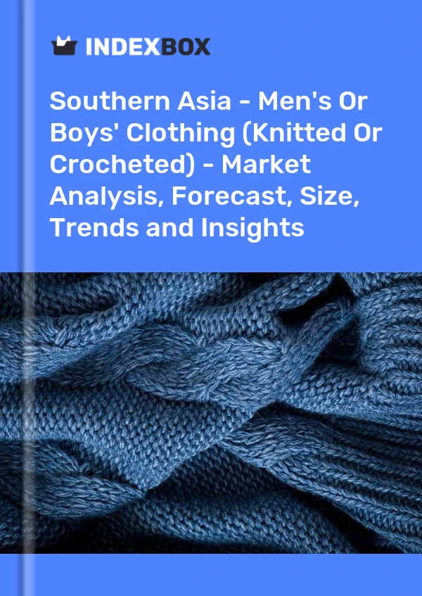 Report Southern Asia - Men's or Boys' Clothing (Knitted or Crocheted) - Market Analysis, Forecast, Size, Trends and Insights for 499$