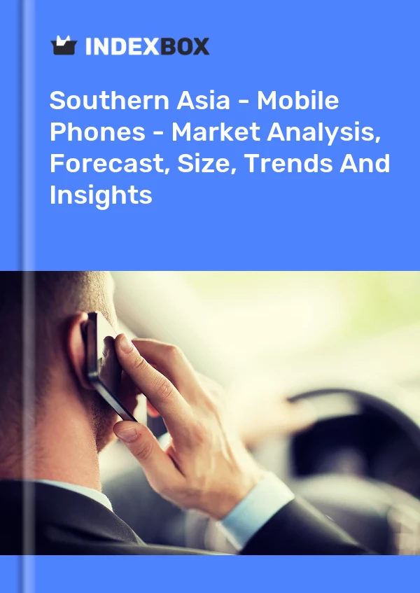 Report Southern Asia - Mobile Phones - Market Analysis, Forecast, Size, Trends and Insights for 499$