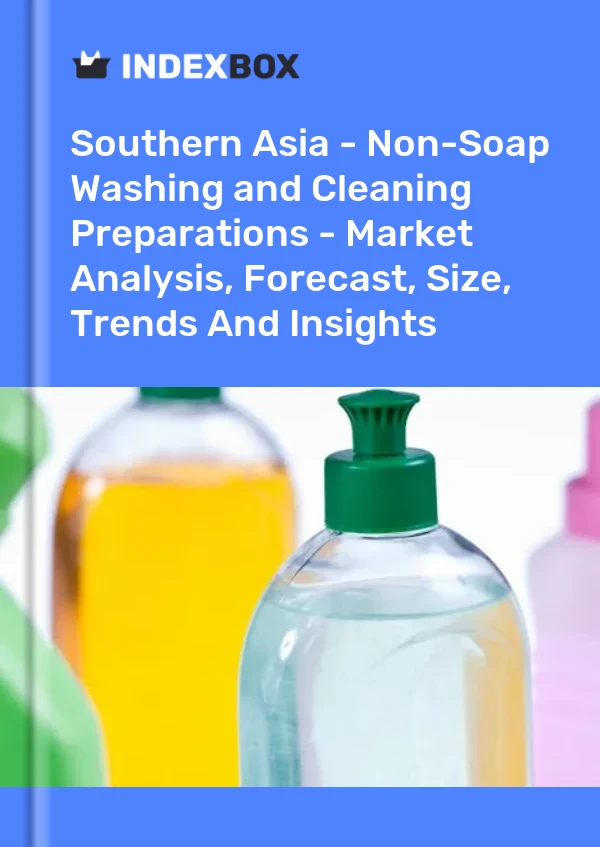 Report Southern Asia - Non-Soap Washing and Cleaning Preparations - Market Analysis, Forecast, Size, Trends and Insights for 499$