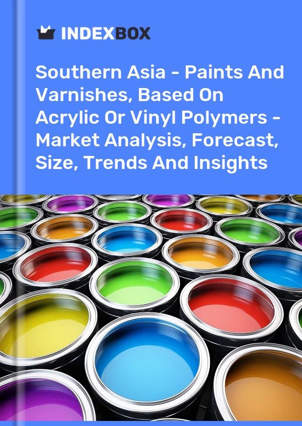 Report Southern Asia - Paints and Varnishes, Based on Acrylic or Vinyl Polymers - Market Analysis, Forecast, Size, Trends and Insights for 499$