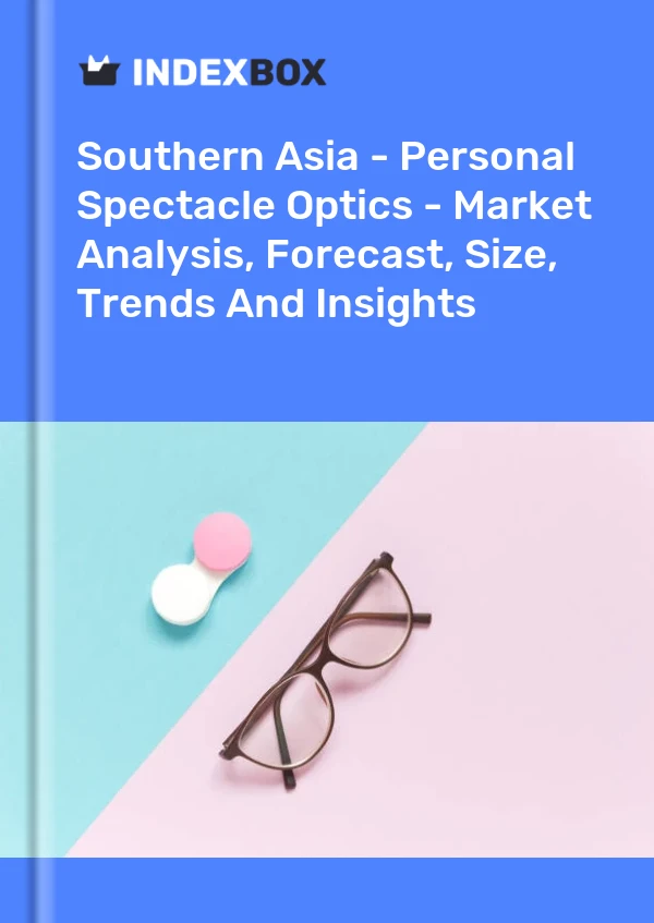 Report Southern Asia - Personal Spectacle Optics - Market Analysis, Forecast, Size, Trends and Insights for 499$