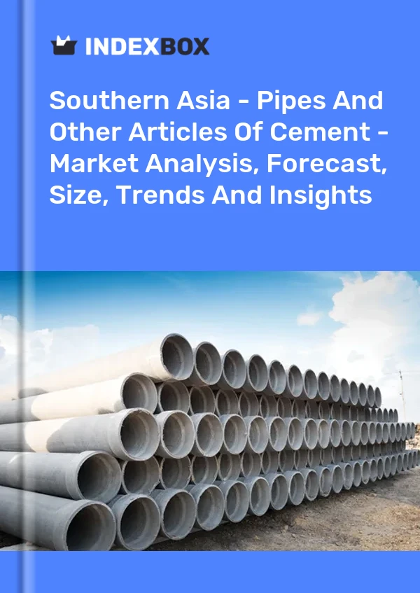Report Southern Asia - Pipes and Other Articles of Cement - Market Analysis, Forecast, Size, Trends and Insights for 499$