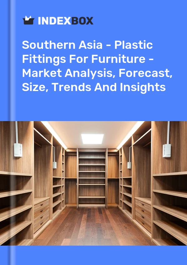 Report Southern Asia - Plastic Fittings for Furniture - Market Analysis, Forecast, Size, Trends and Insights for 499$