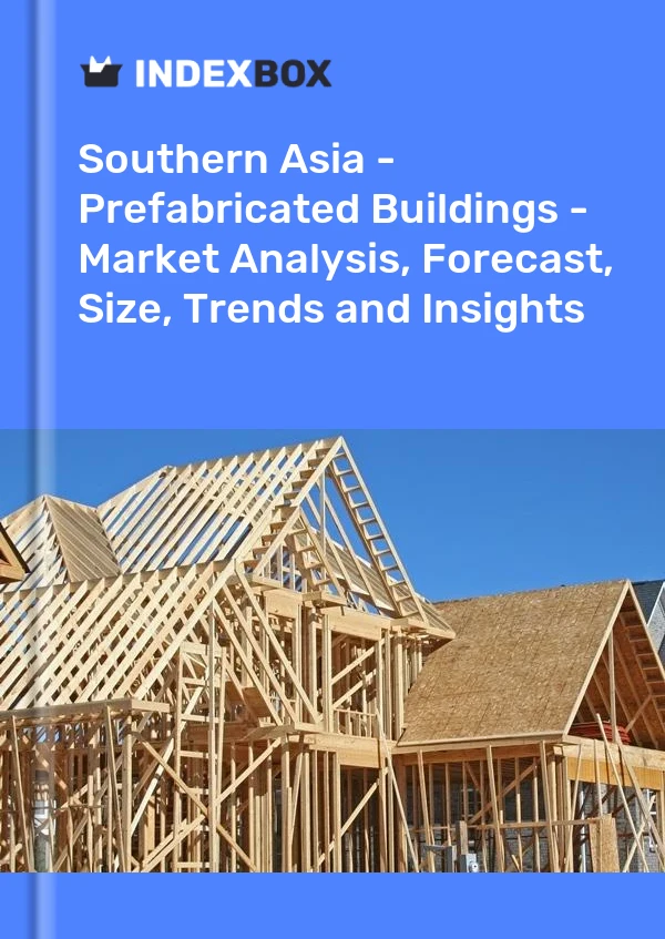 Report Southern Asia - Prefabricated Buildings - Market Analysis, Forecast, Size, Trends and Insights for 499$