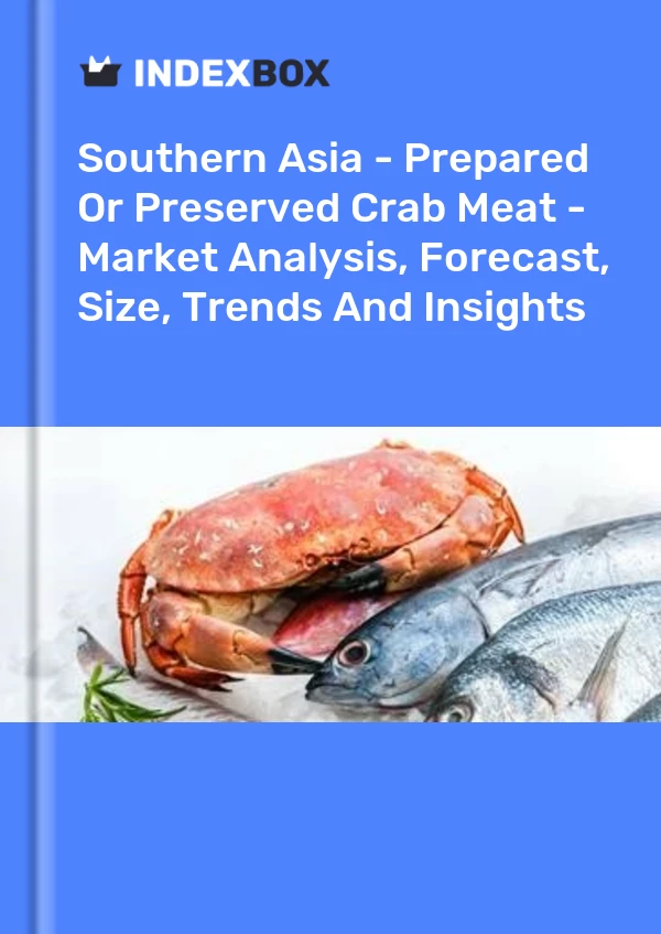 Report Southern Asia - Prepared or Preserved Crab Meat - Market Analysis, Forecast, Size, Trends and Insights for 499$