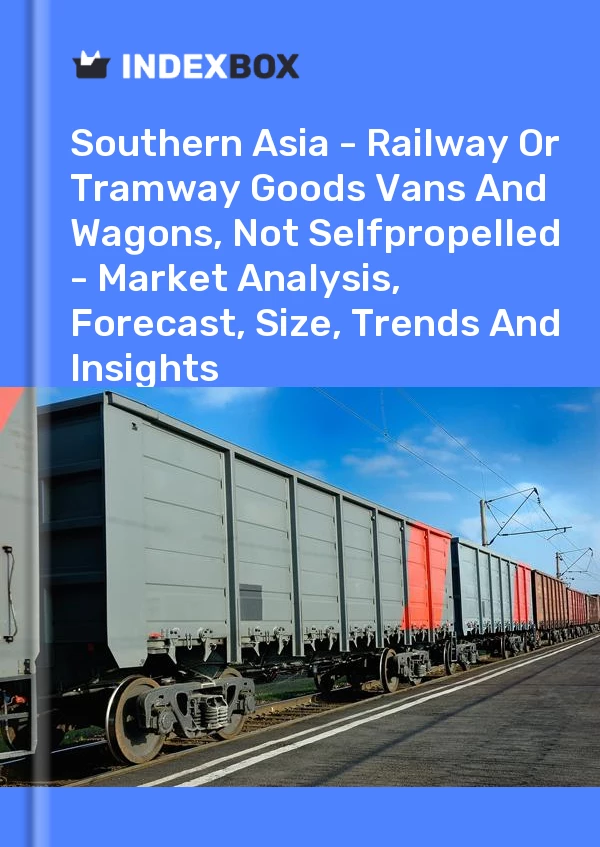 Report Southern Asia - Railway or Tramway Goods Vans and Wagons, not Selfpropelled - Market Analysis, Forecast, Size, Trends and Insights for 499$