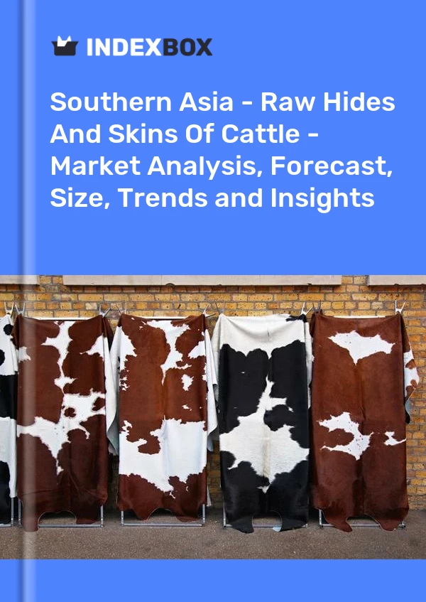 Report Southern Asia - Raw Hides and Skins of Cattle - Market Analysis, Forecast, Size, Trends and Insights for 499$