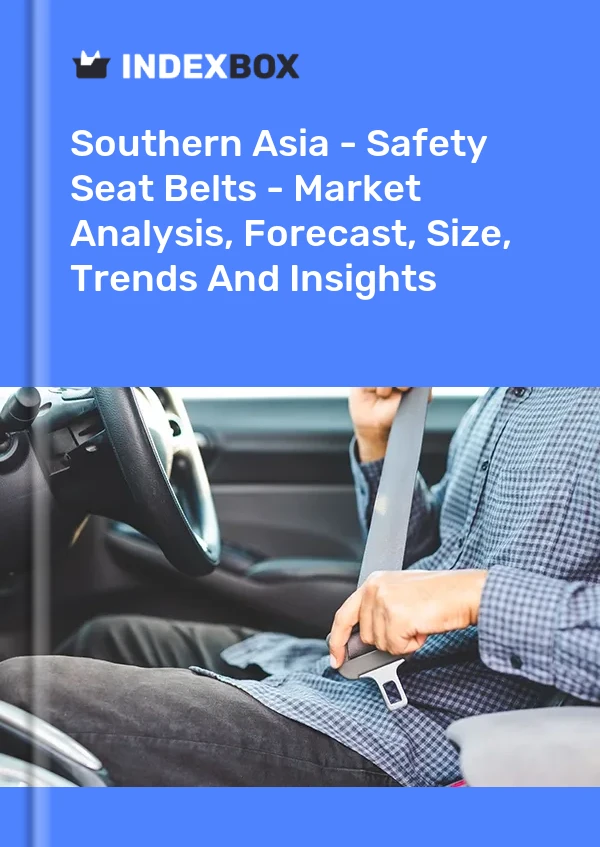 Report Southern Asia - Safety Seat Belts - Market Analysis, Forecast, Size, Trends and Insights for 499$