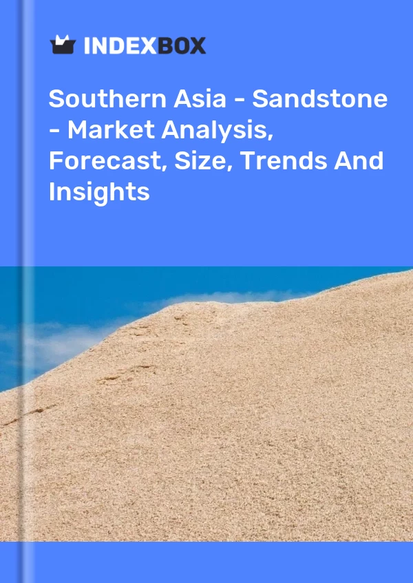 Report Southern Asia - Sandstone - Market Analysis, Forecast, Size, Trends and Insights for 499$