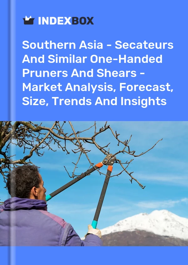Report Southern Asia - Secateurs and Similar One-Handed Pruners and Shears - Market Analysis, Forecast, Size, Trends and Insights for 499$