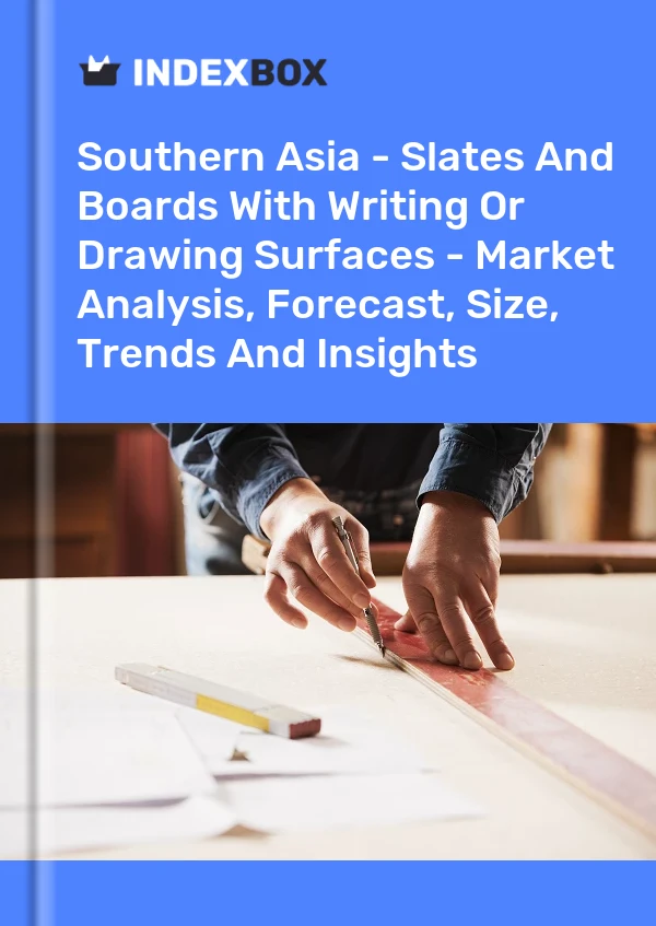 Report Southern Asia - Slates and Boards With Writing or Drawing Surfaces - Market Analysis, Forecast, Size, Trends and Insights for 499$