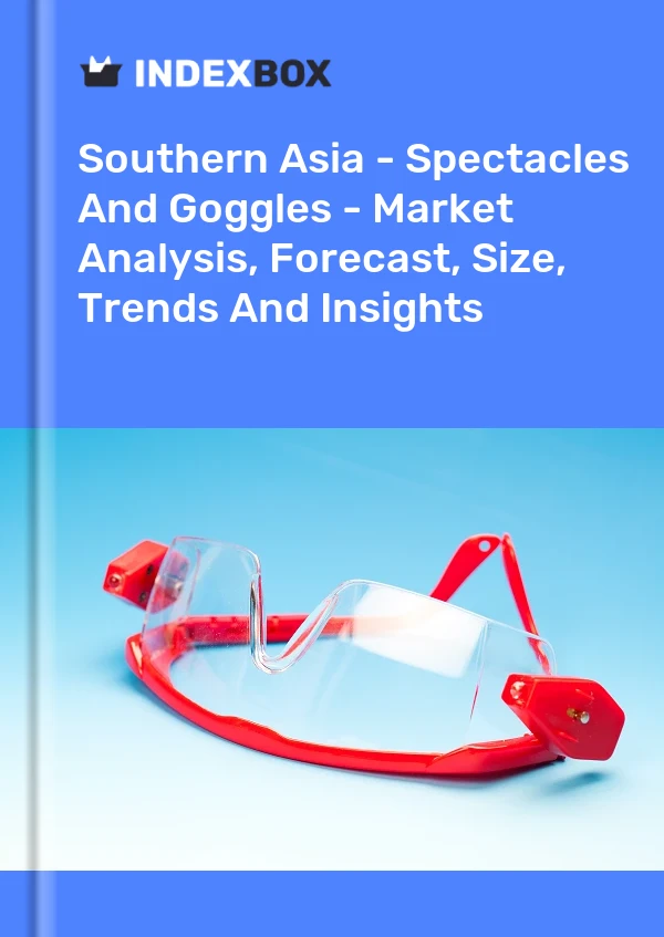Report Southern Asia - Spectacles and Goggles - Market Analysis, Forecast, Size, Trends and Insights for 499$